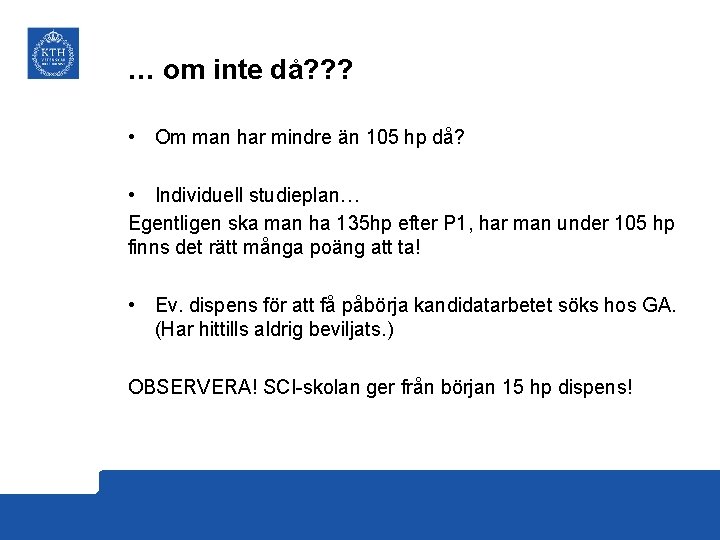 … om inte då? ? ? • Om man har mindre än 105 hp