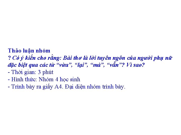 Thảo luận nhóm ? Có ý kiến cho rằng: Bài thơ là lời tuyên