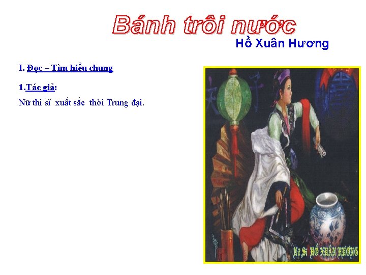 Hồ Xuân Hương I. Đọc – Tìm hiểu chung 1. Tác giả: Nữ thi