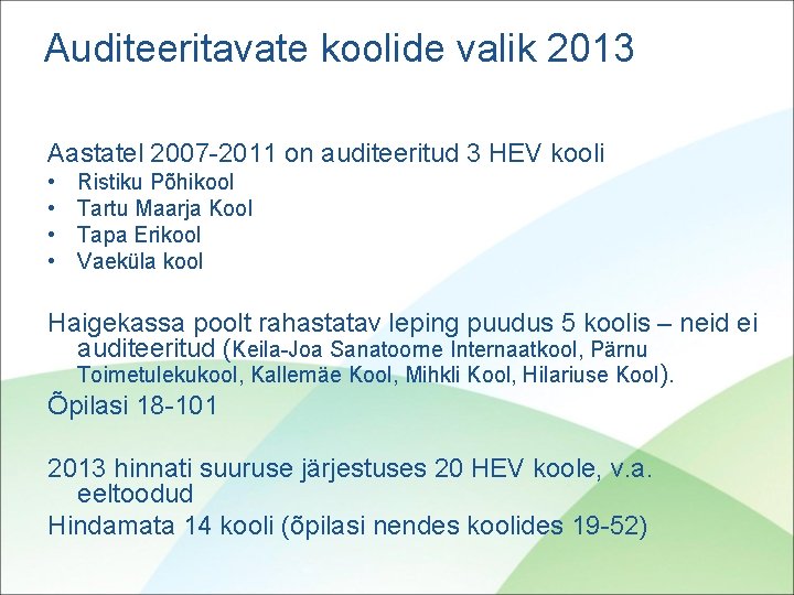 Auditeeritavate koolide valik 2013 Aastatel 2007 -2011 on auditeeritud 3 HEV kooli • •