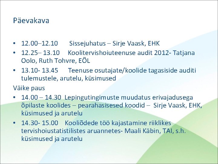 Päevakava • 12. 00– 12. 10 Sissejuhatus – Sirje Vaask, EHK • 12. 25–