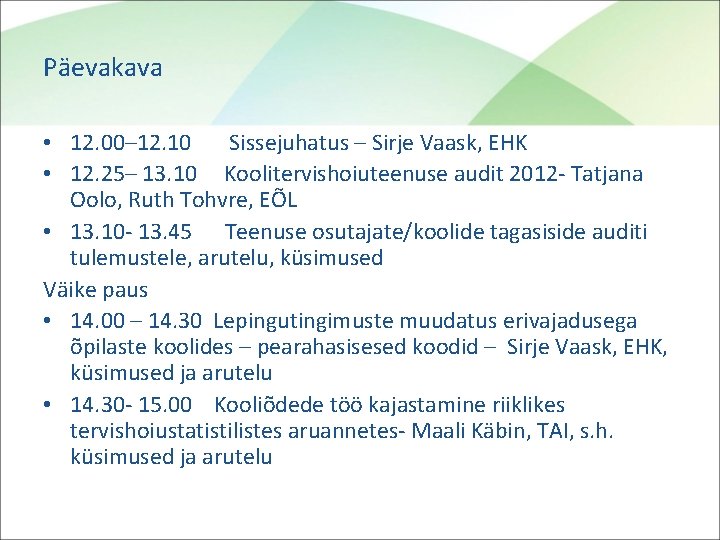 Päevakava • 12. 00– 12. 10 Sissejuhatus – Sirje Vaask, EHK • 12. 25–