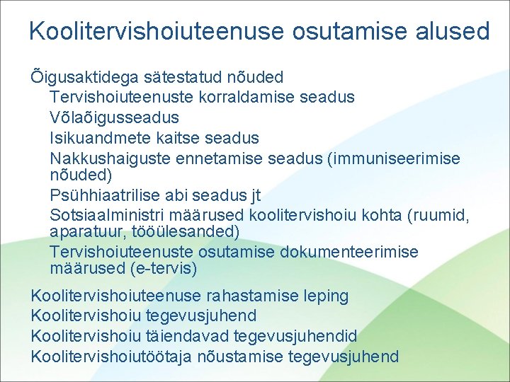 Koolitervishoiuteenuse osutamise alused Õigusaktidega sätestatud nõuded Tervishoiuteenuste korraldamise seadus Võlaõigusseadus Isikuandmete kaitse seadus Nakkushaiguste