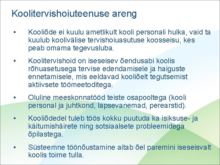 Koolitervishoiuteenuse areng • Kooliõde ei kuulu ametlikult kooli personali hulka, vaid ta kuulub koolivälise