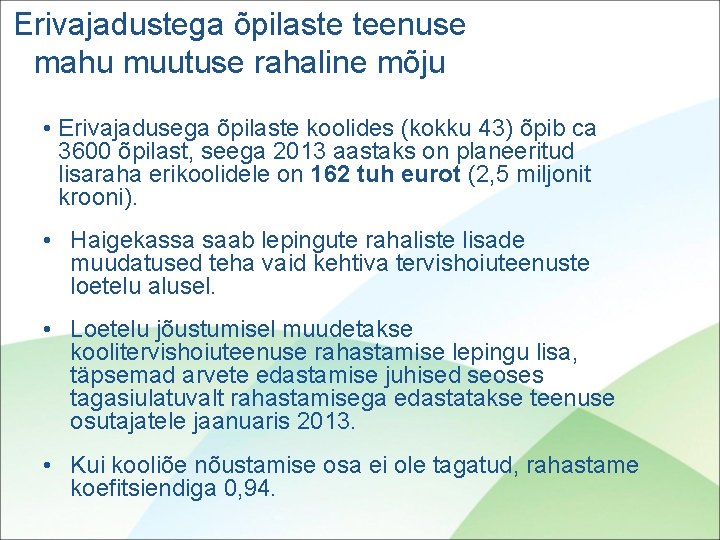 Erivajadustega õpilaste teenuse mahu muutuse rahaline mõju • Erivajadusega õpilaste koolides (kokku 43) õpib