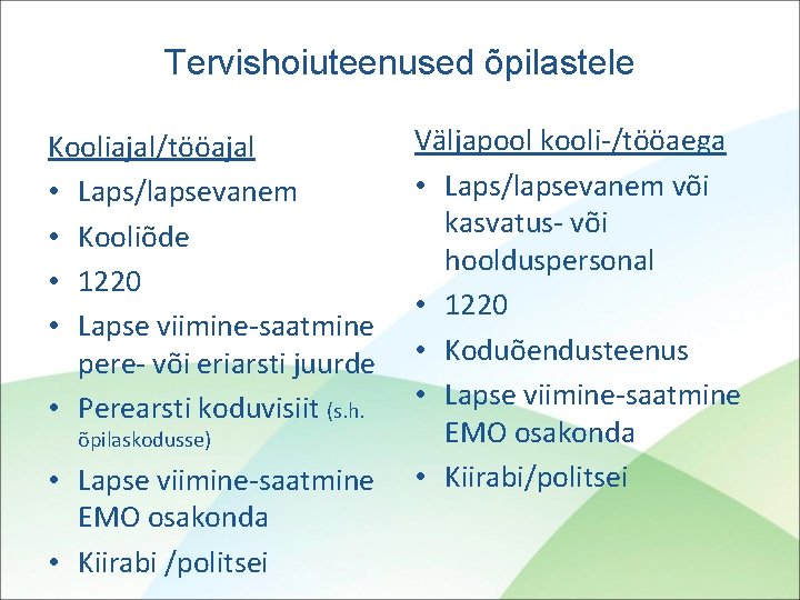 Tervishoiuteenused õpilastele Kooliajal/tööajal • Laps/lapsevanem • Kooliõde • 1220 • Lapse viimine-saatmine pere- või
