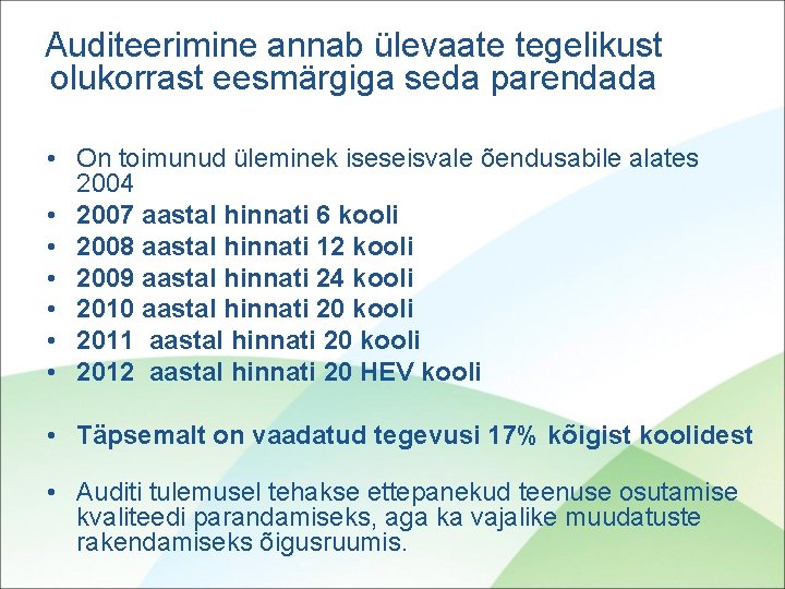 Auditeerimine annab ülevaate tegelikust olukorrast eesmärgiga seda parendada • On toimunud üleminek iseseisvale õendusabile