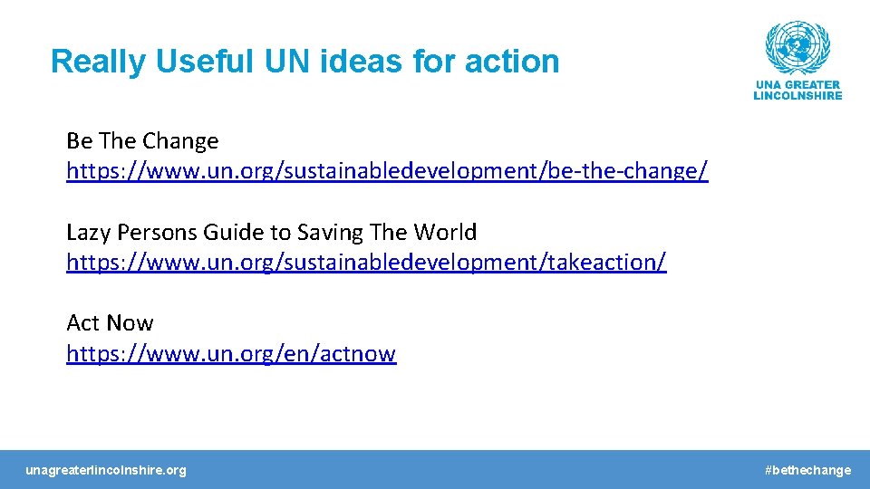 Really Useful UN ideas for action Be The Change https: //www. un. org/sustainabledevelopment/be-the-change/ Lazy