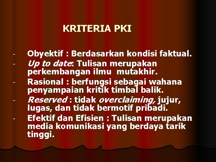 KRITERIA PKI - Obyektif : Berdasarkan kondisi faktual. Up to date: Tulisan merupakan perkembangan