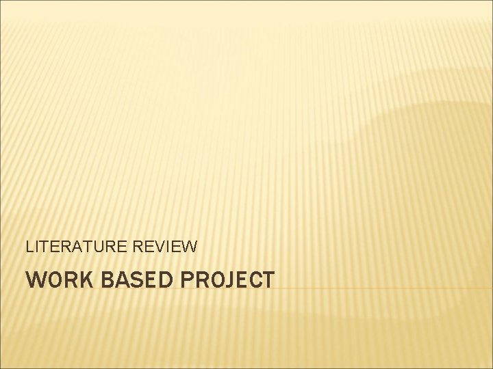 LITERATURE REVIEW WORK BASED PROJECT 