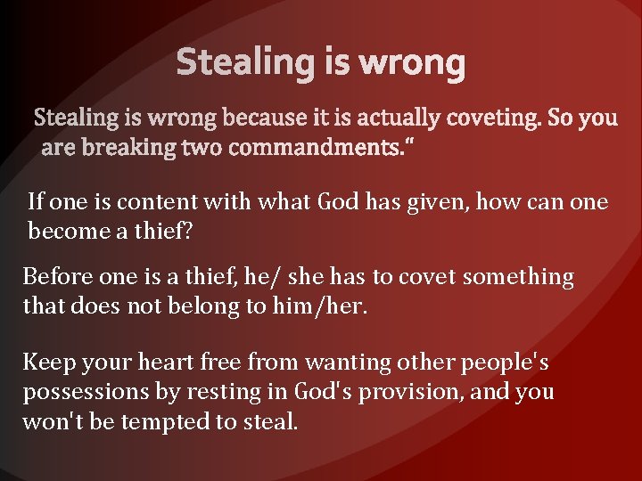 Stealing is wrong If one is content with what God has given, how can