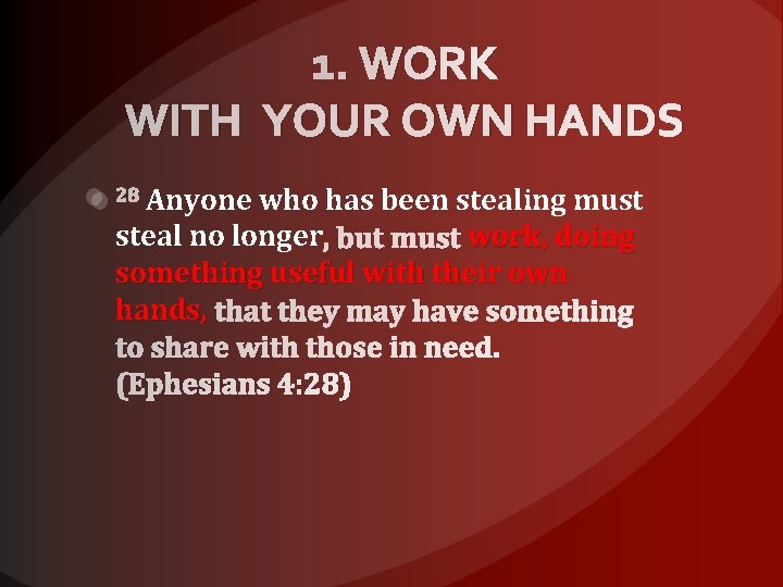 1. WORK WITH YOUR OWN HANDS Anyone who has been stealing must steal no