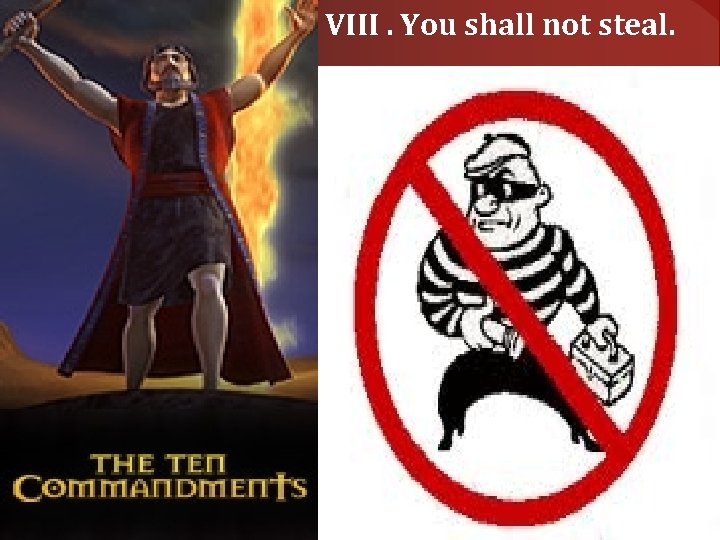 VIII. You shall not steal. 