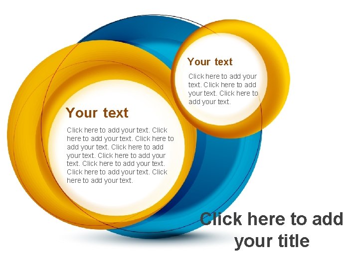 Your text Click here to add your text. Click here to add your title