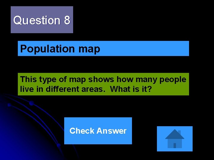 Question 8 Population map This type of map shows how many people live in