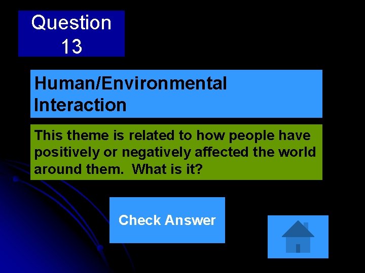 Question 13 Human/Environmental Interaction This theme is related to how people have positively or
