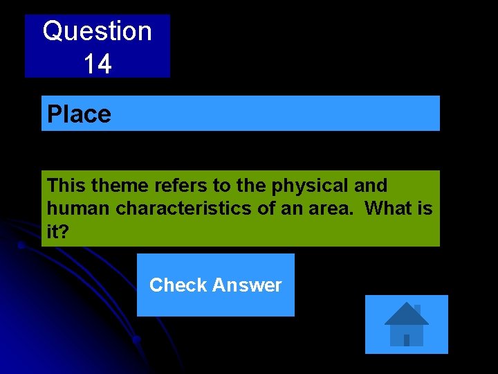 Question 14 Place This theme refers to the physical and human characteristics of an