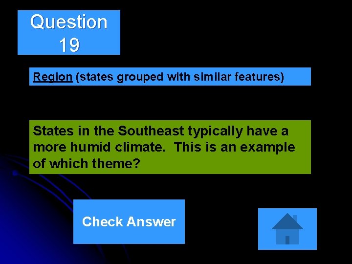 Question 19 Region (states grouped with similar features) States in the Southeast typically have