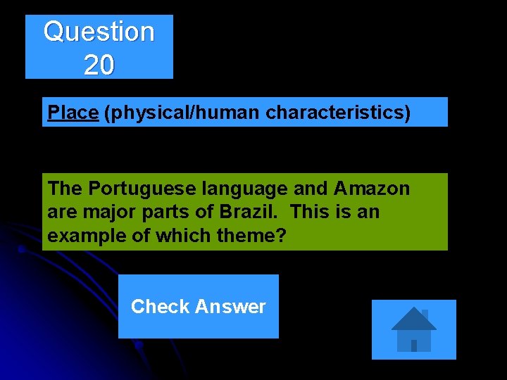 Question 20 Place (physical/human characteristics) The Portuguese language and Amazon are major parts of