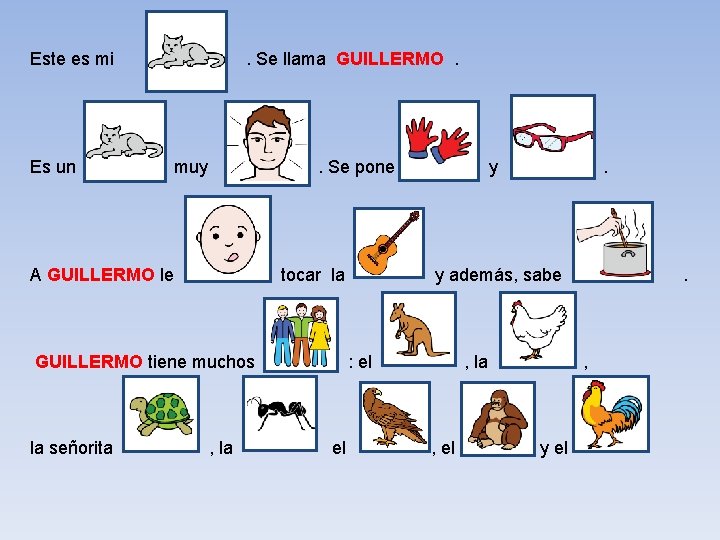 Este es mi Es un . Se llama GUILLERMO. muy . Se pone A Este es mi Es un . Se llama GUILLERMO. muy . Se pone A