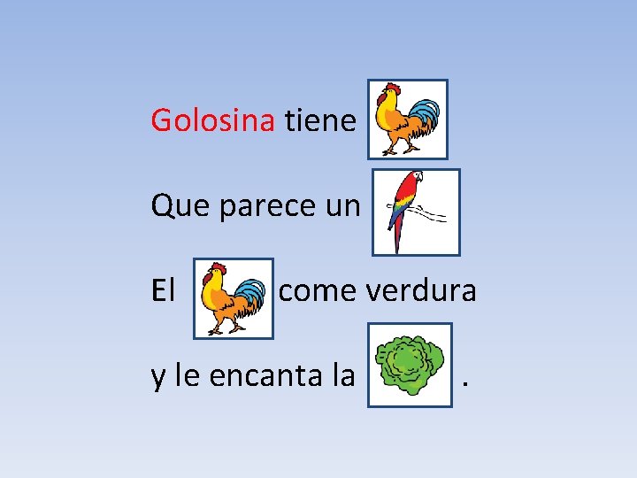 Golosina tiene un Que parece un El come verdura y le encanta la . Golosina tiene un Que parece un El come verdura y le encanta la .