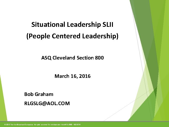 Situational Leadership SLII (People Centered Leadership) ASQ Cleveland Section 800 March 16, 2016 Bob