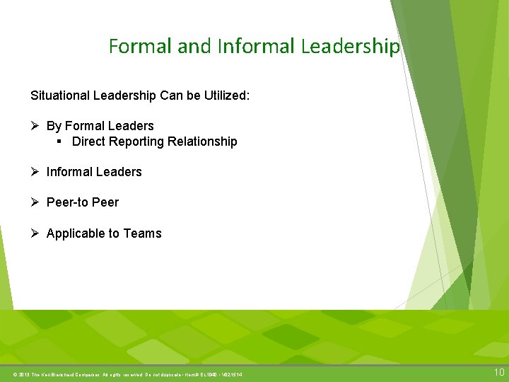 Formal and Informal Leadership Situational Leadership Can be Utilized: Ø By Formal Leaders §