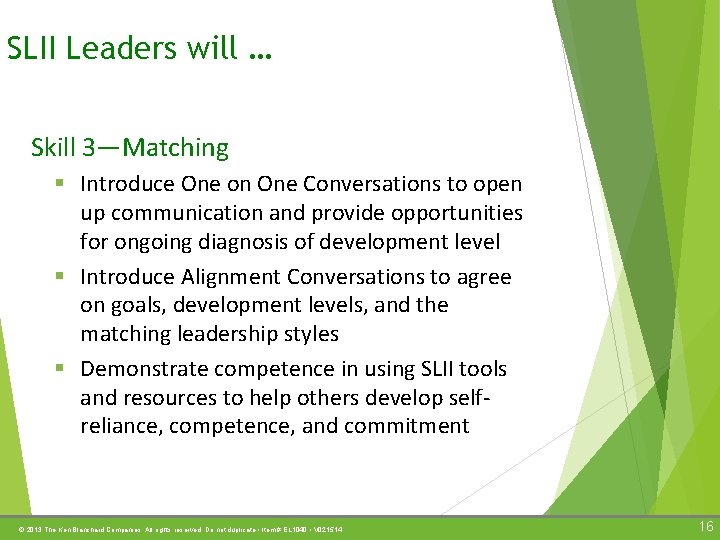 SLII Leaders will … Skill 3—Matching § Introduce One on One Conversations to open