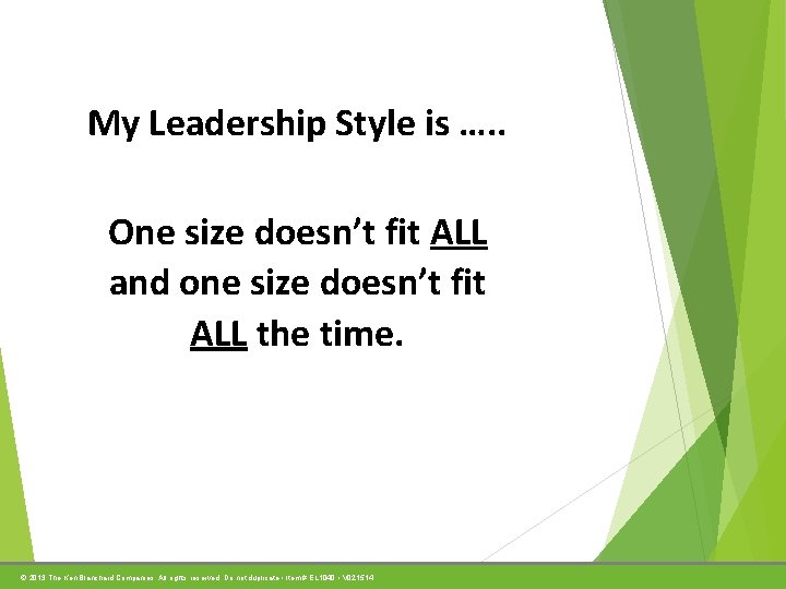 My Leadership Style is …. . One size doesn’t fit ALL and one size