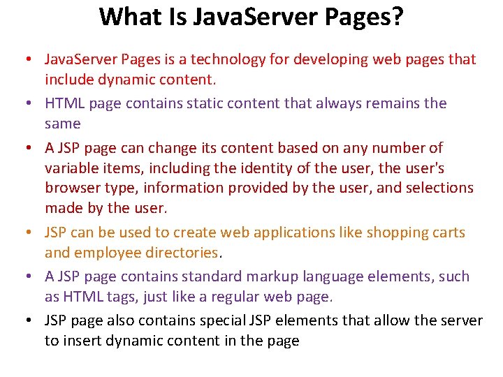 What Is Java. Server Pages? • Java. Server Pages is a technology for developing