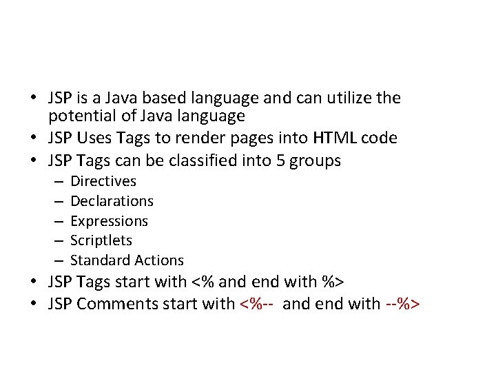  • JSP is a Java based language and can utilize the potential of