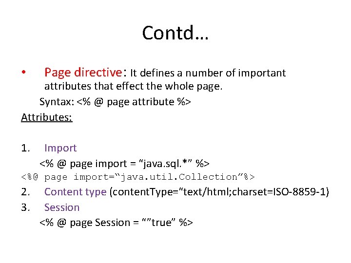 Contd… • Page directive: It defines a number of important attributes that effect the