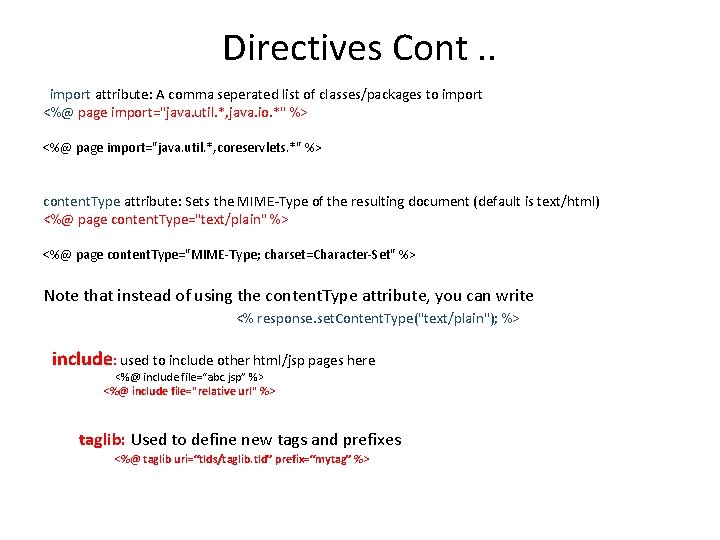 Directives Cont. . import attribute: A comma seperated list of classes/packages to import <%@