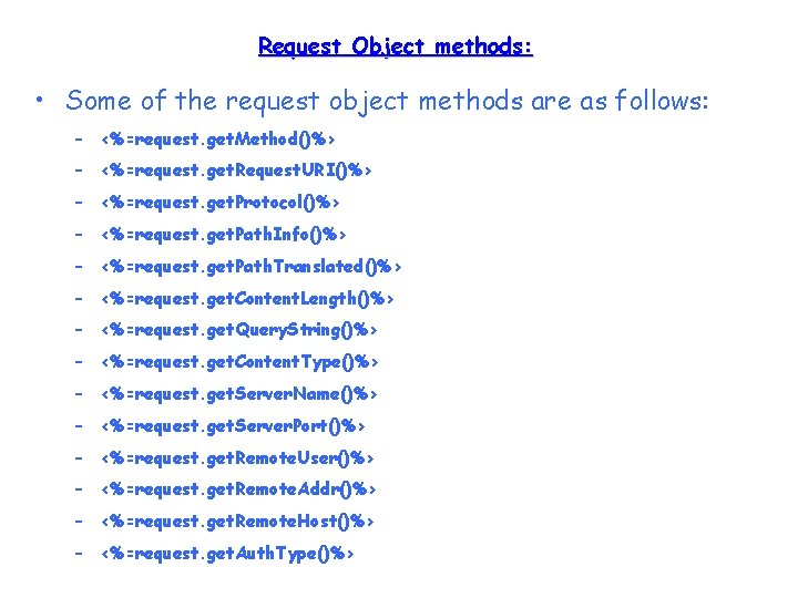 Request Object methods: • Some of the request object methods are as follows: –