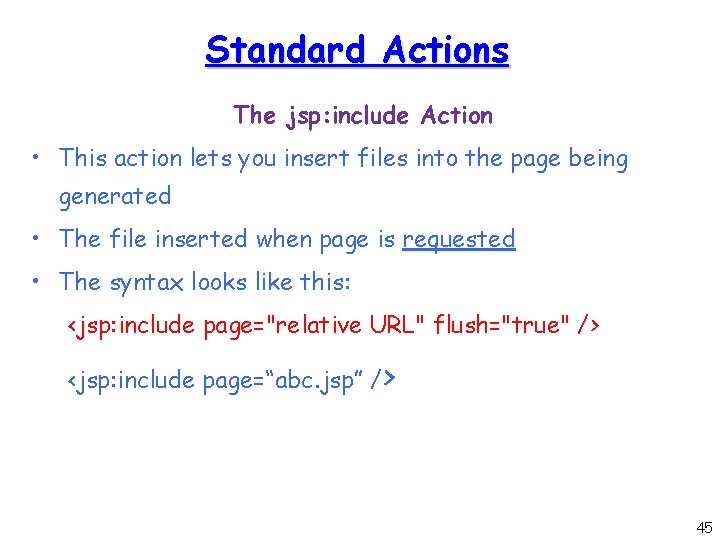 Standard Actions The jsp: include Action • This action lets you insert files into