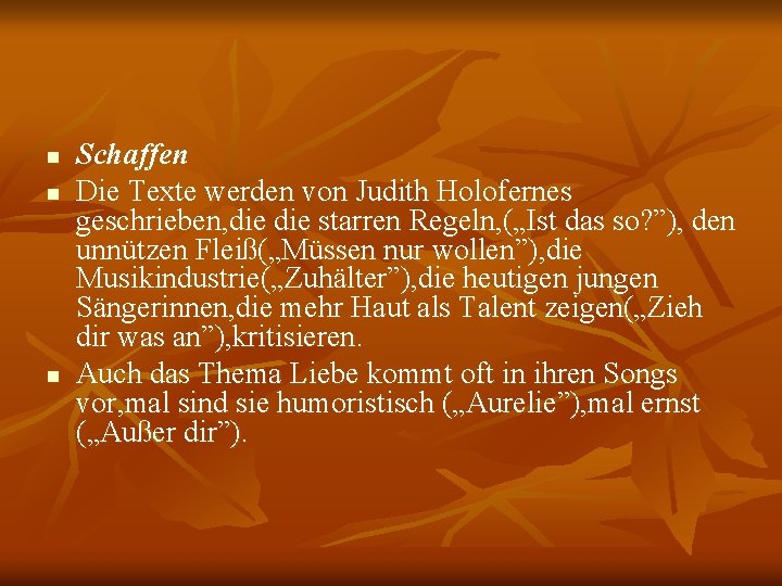 n n n Schaffen Die Texte werden von Judith Holofernes geschrieben, die starren Regeln,