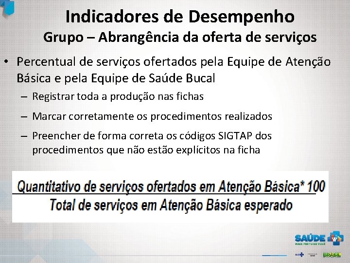 Indicadores de Desempenho Grupo – Abrangência da oferta de serviços • Percentual de serviços