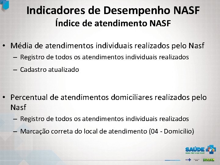 Indicadores de Desempenho NASF Índice de atendimento NASF • Média de atendimentos individuais realizados