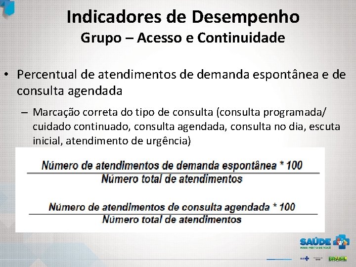 Indicadores de Desempenho Grupo – Acesso e Continuidade • Percentual de atendimentos de demanda