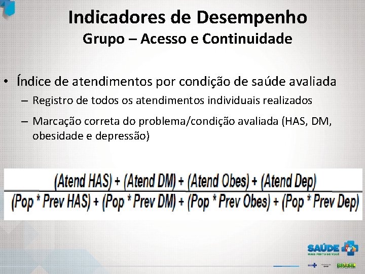 Indicadores de Desempenho Grupo – Acesso e Continuidade • Índice de atendimentos por condição