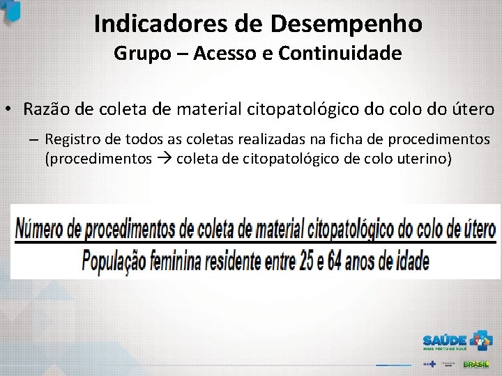 Indicadores de Desempenho Grupo – Acesso e Continuidade • Razão de coleta de material