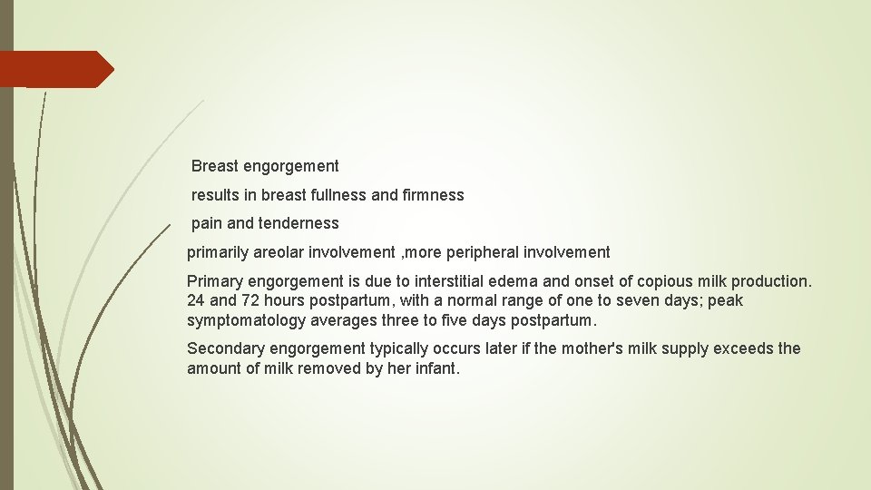 Breast engorgement results in breast fullness and firmness pain and tenderness primarily areolar involvement