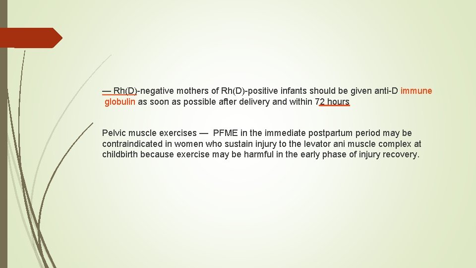 — Rh(D)-negative mothers of Rh(D)-positive infants should be given anti-D immune globulin as soon