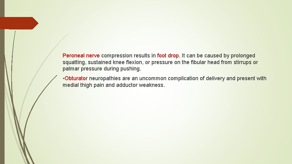 Peroneal nerve compression results in foot drop. It can be caused by prolonged squatting,