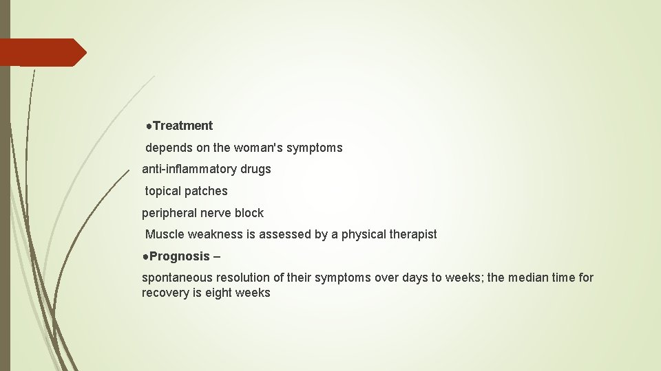 ●Treatment depends on the woman's symptoms anti-inflammatory drugs topical patches peripheral nerve block Muscle