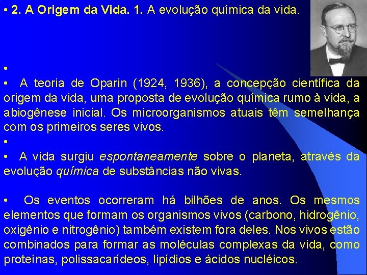  • 2. A Origem da Vida. 1. A evolução química da vida. •