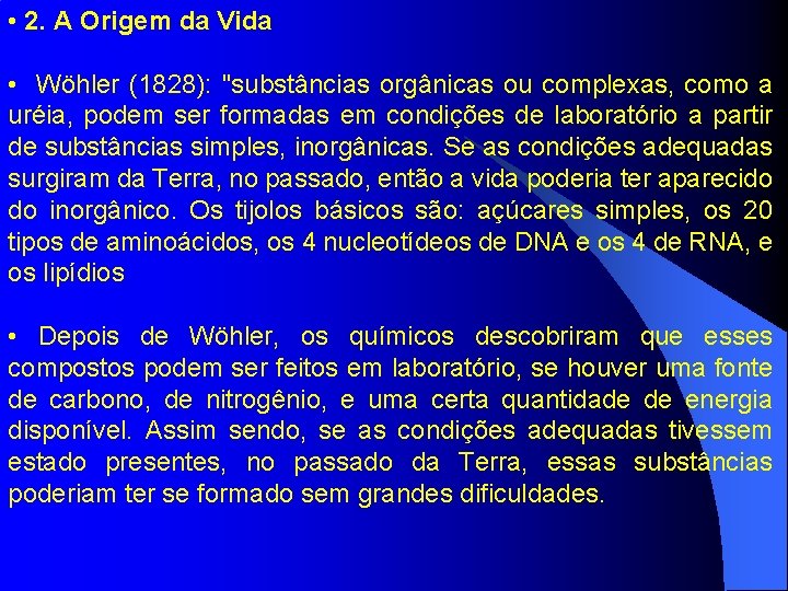  • 2. A Origem da Vida • Wöhler (1828): "substâncias orgânicas ou complexas,