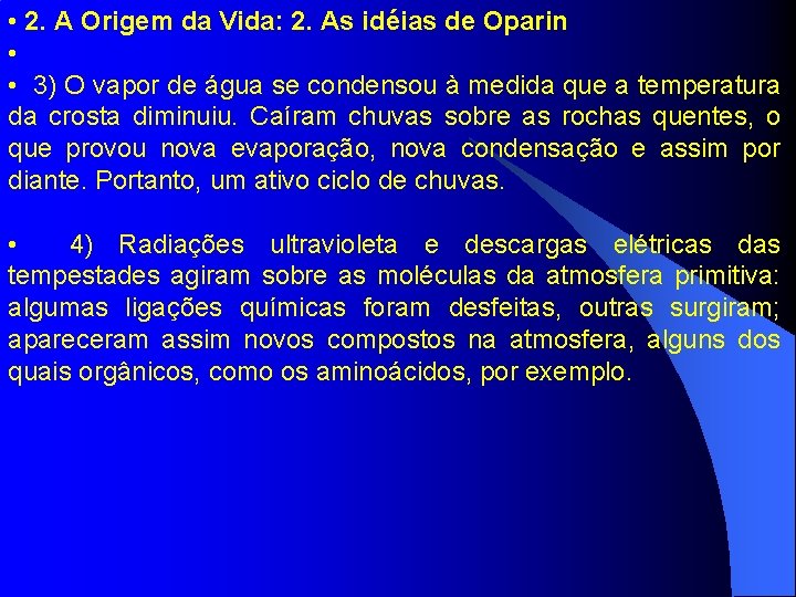  • 2. A Origem da Vida: 2. As idéias de Oparin • •