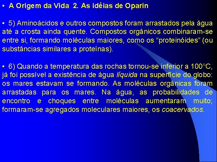  • A Origem da Vida 2. As idéias de Oparin • 5) Aminoácidos