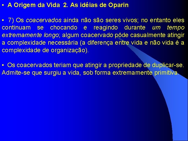  • A Origem da Vida 2. As idéias de Oparin • 7) Os